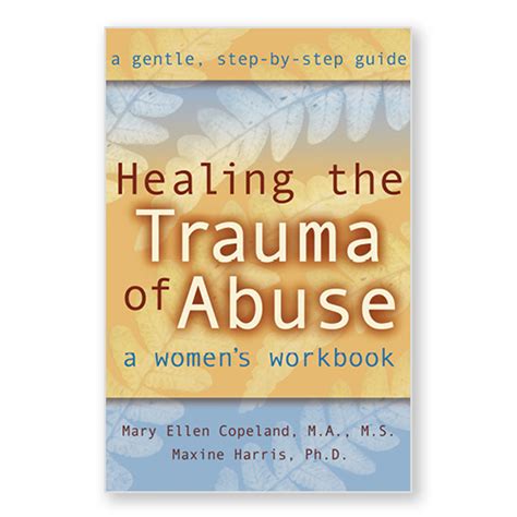 Worksheets reinforce the messages in the text. . Healing the trauma of domestic violence workbook pdf